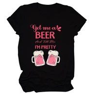 get me a beer print women t shirt short sleeve o neck loose women tshirt ladies tee shirt tops camisetas mujer