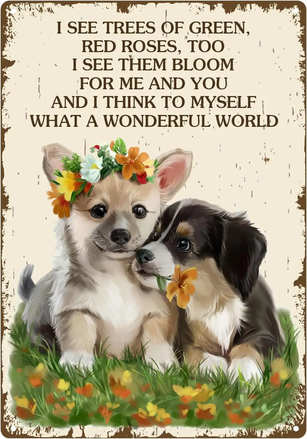

Cute Dog Tin Sign What A Wonderful World Sign Vintage Metal Tin Sign I See Trees of Green Red Roses Too Tin Plaque Wall Decor
