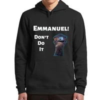 emmanuel dont do it hoodies funny animals emu memes hipster hooded sweatshirt casual oversized pullover for men women