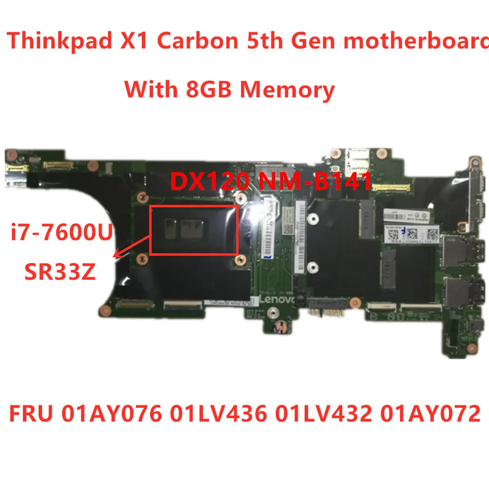 

Laptop Mainboard For Lenovo Thinkpad X1 Carbon 5th Gen I7-7600U Notebook motherboard RMA 8G FRU 01AY076 01LV436 01LV432 01AY072