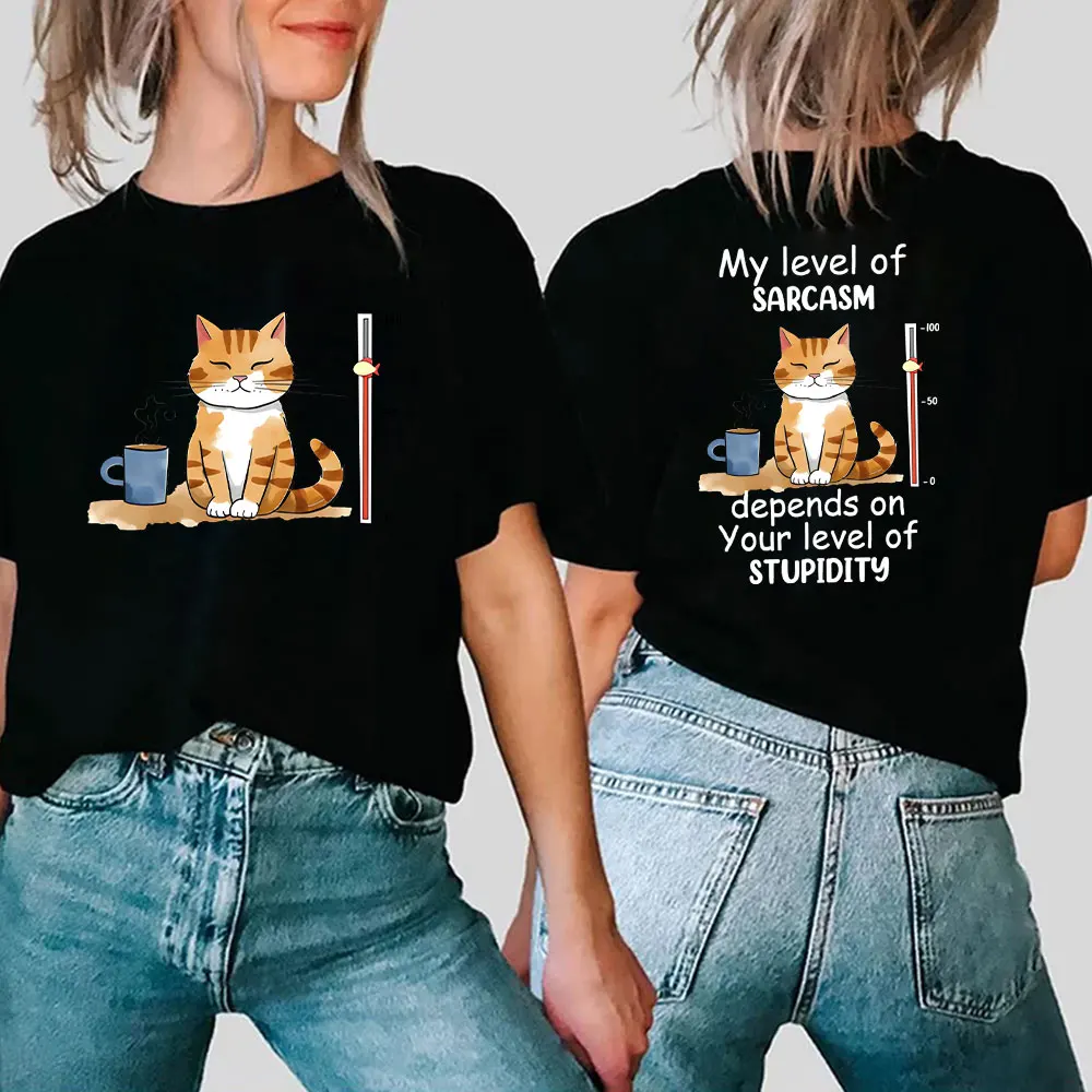 

Double Sided Print Graphic Funny Y2k Tops My Level of Sarcasm Depends on Your Level of Stupidity Tee Cat T-shirt Female Clothes