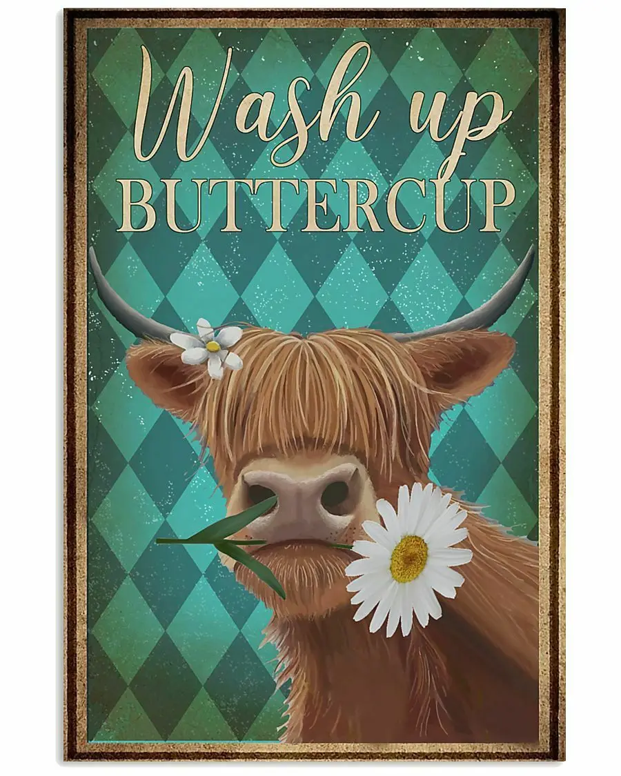 

Wash Up Buttercup Highland Cattle Metal Tin Sign Plates Wall Decor for Bar Pub Club Man Cave Plaque