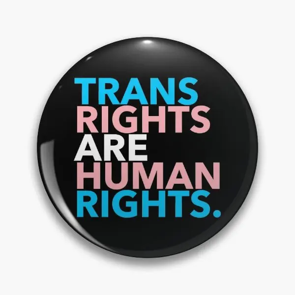 

Trans Rights Are Human Rights 2 1 Soft Button Pin Funny Lapel Pin Cute Collar Gift Hat Metal Lover Fashion Badge Women Cartoon