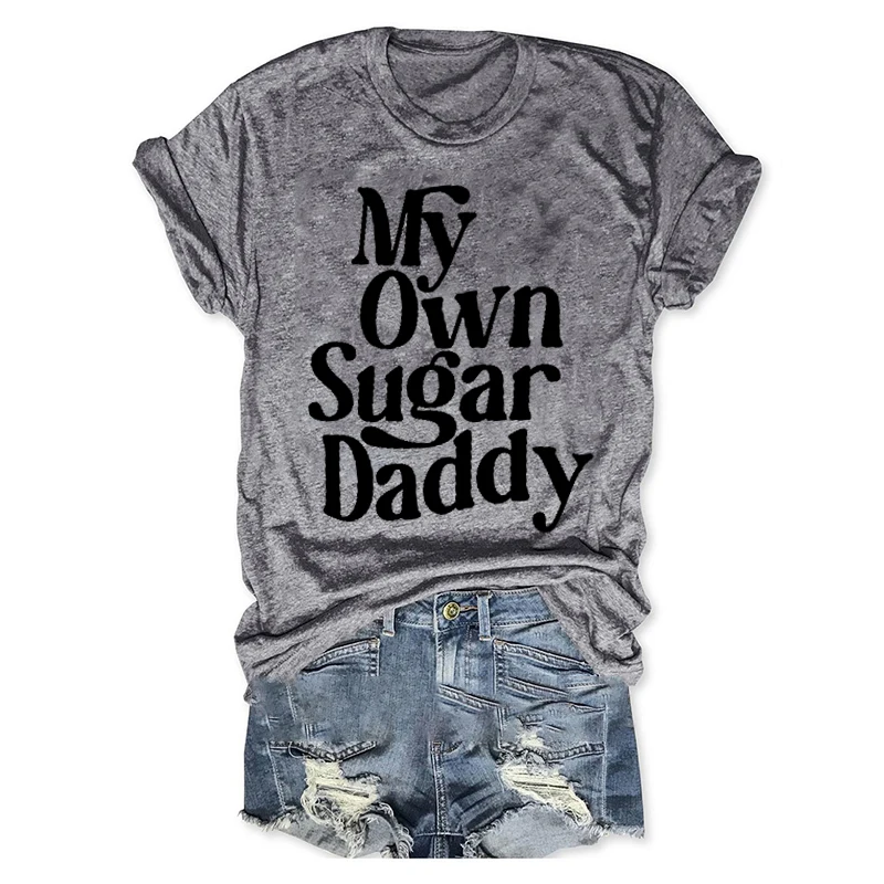 

Rheaclot My Own Sugar Daddy Women Cotton Graphic O-Neck Top