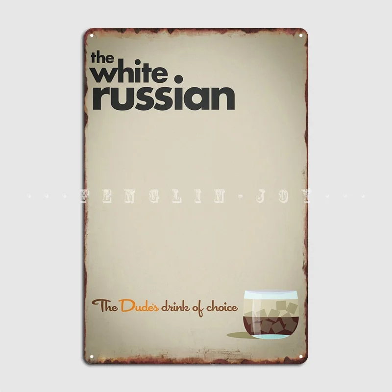

The White Russian Poster Metal Plaque Wall Cave Pub Garage Custom Plaques Tin Sign Poster