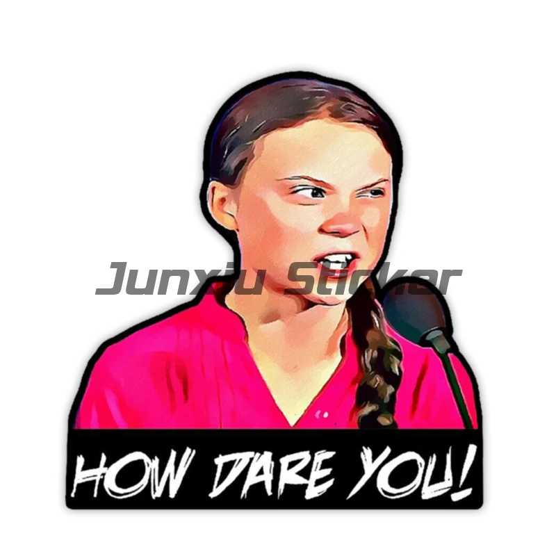 

Greta Thunberg How Dare You Vinyl Decals Waterproof Moto Car Door Bumper Window Truck SUV Laptop Sticker