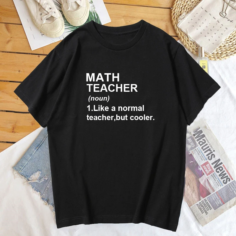 

Math Teacher Like A Normal Teacher But Cooler T-shirt Funny Math Best Teacher Ever T Shirt Women short Sleeve Cotton Harajuku