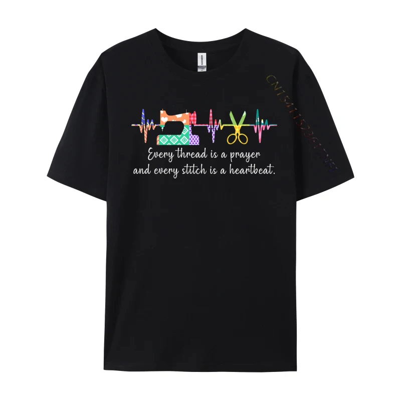 Every Thread Is A Prayer And Stitch Heartbeat Custom T-Shirts Hip Hop Prevalent Mens Tops T Shirt Tee-Shirt