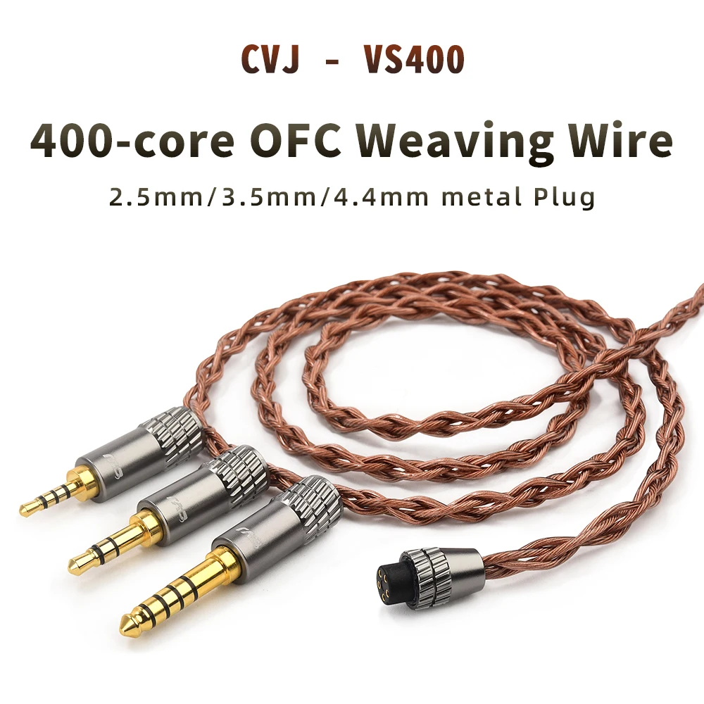 

CVJ VS400 OFC Upgrade Audio Cable 400 Core Earphones Metal HIFI Wire 2.5/3.5/4.4mm Replaceable Plug 2Pin S For Earbuds