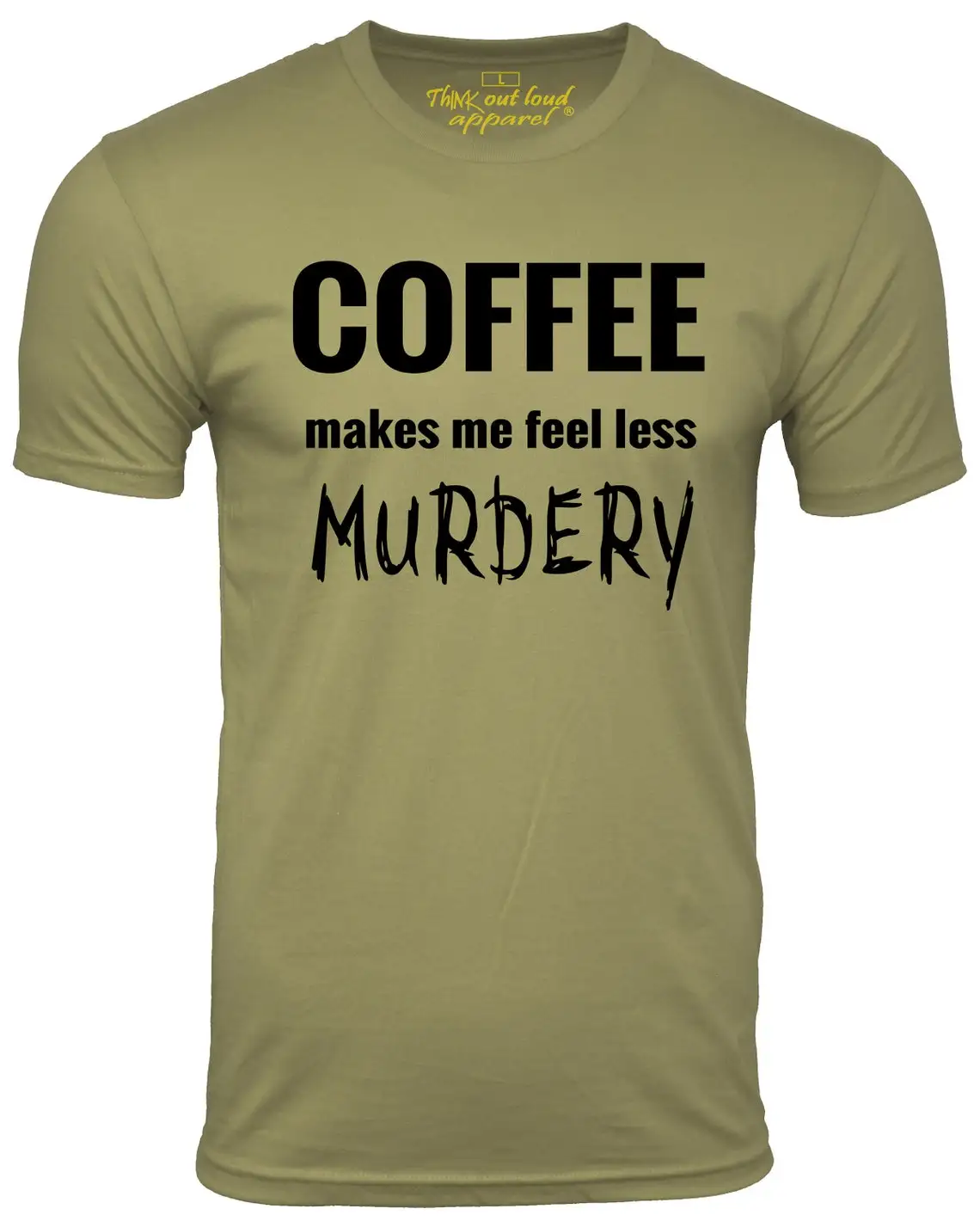 

Coffee Makes Me Feel Less Murdery Funny Caffeine Tee Shirt