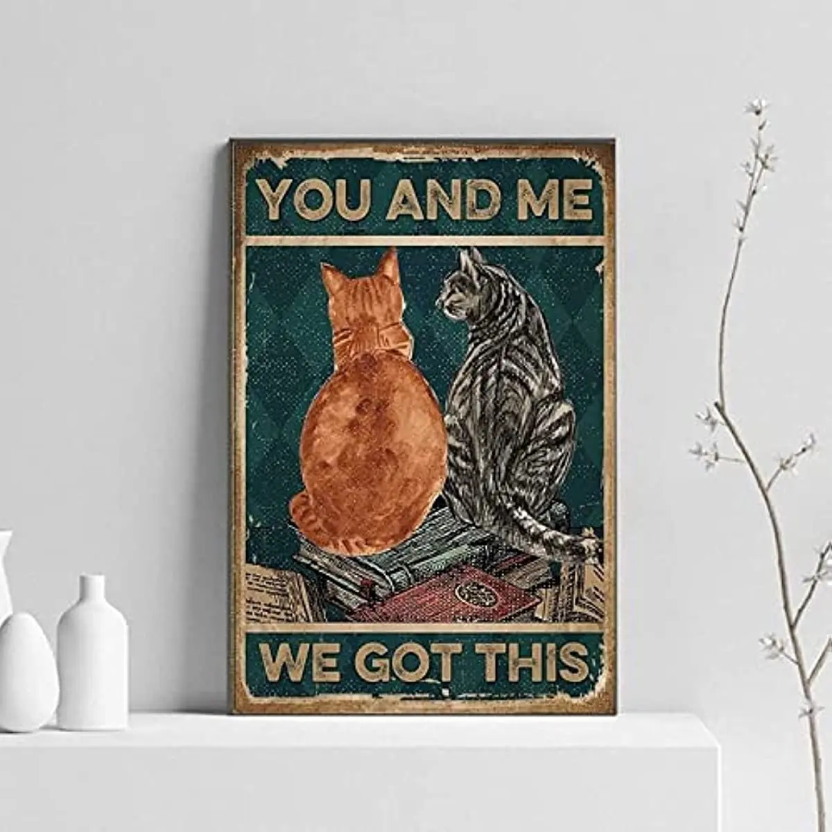 

Металлический знак «вы и я», мы получили этот знак кошки, винтажные забавные алюминиевые оловянные Ретро знаки для дома, фермы, сада, бара, ванной комнаты, кухни