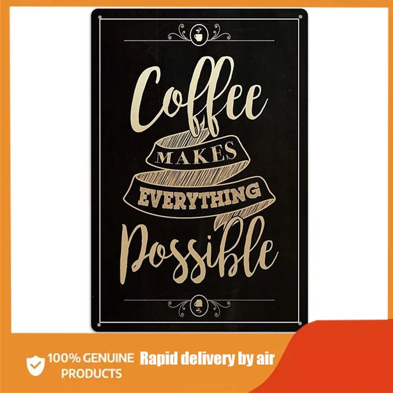 

[ Coffee Make Everything Possible ] Metal Iron Tin Sign Retro Classic Vintage Wall Art Hanging for Restaurant Cafe Coffee Shop
