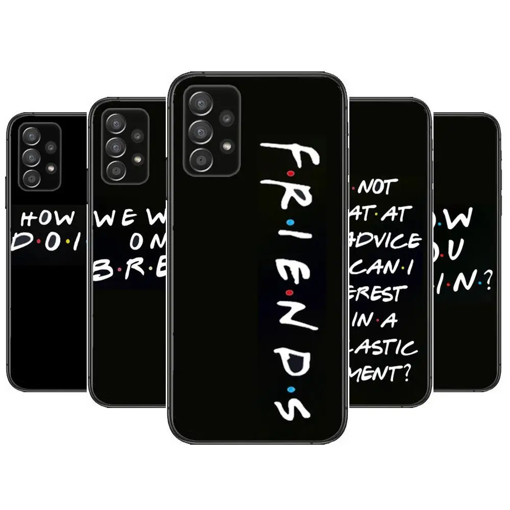 

Coffee Friends TV Phone Case Hull For Samsung Galaxy A70 A50 A51 A71 A52 A40 A30 A31 A90 A20E 5G a20s Black Shell Art Cell Cove