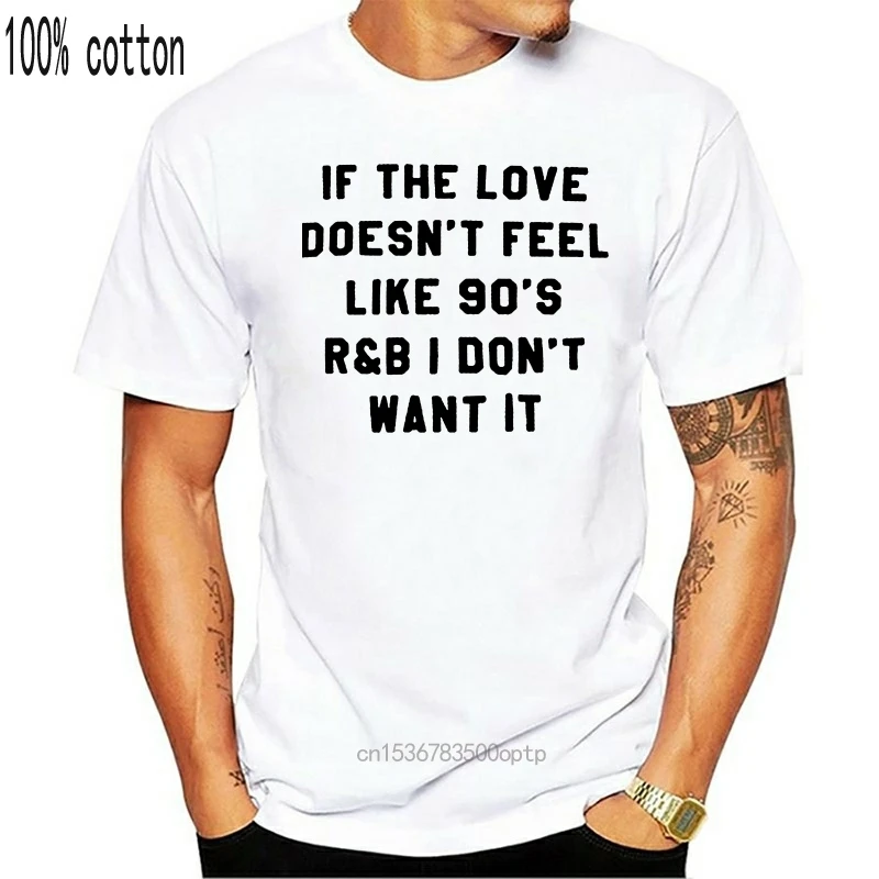 

Camisetas If The Love no Feel Like 90S R B I Not Want It