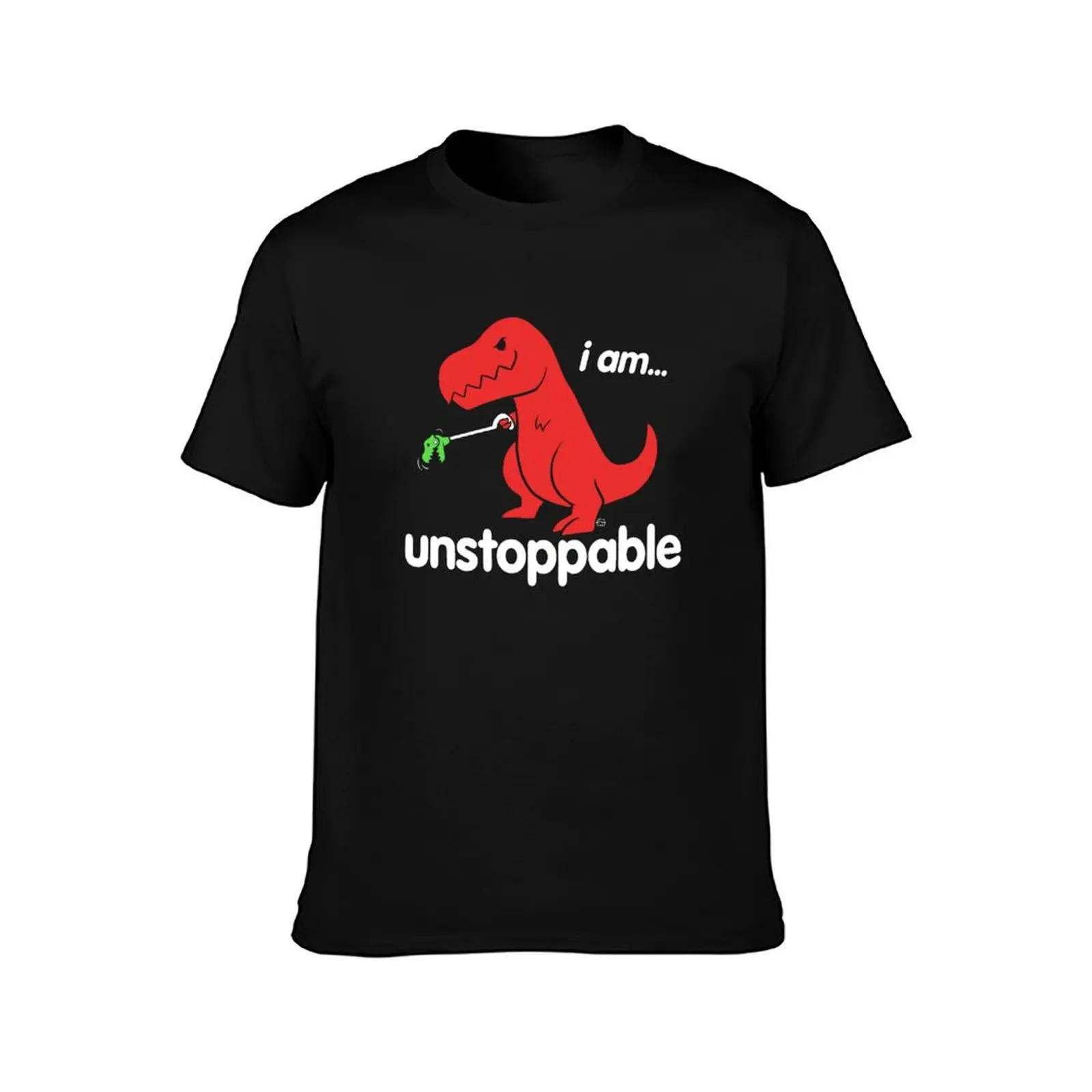 I am Unstopable Funny Adult Humor T-Shirt topping Man t-shirt custom t-shirts kawaii clothes sweat shirts men