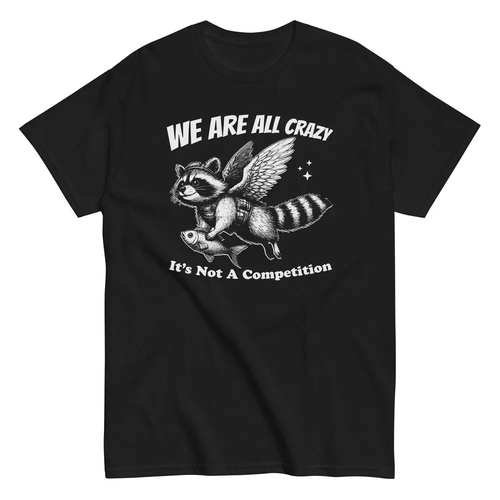 Смешная хлопковая Футболка Raccoon Мы все безумны это не соревнование рисунок Y2KGraphic