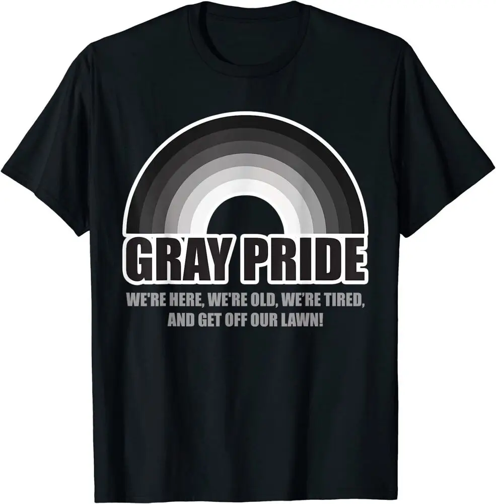 

Gray Pride We'Re Here We'Re Old And Get Off Our Lawn T-Shirt Size S-5Xl New