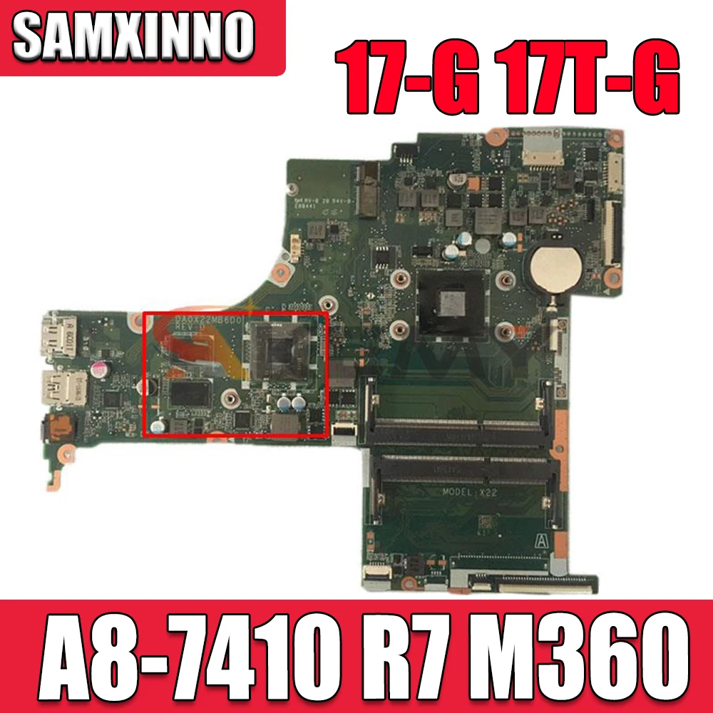 

For HP Pavilion 17-G 17T-G 17Z-G 17-AB X22 Laptop Motherboard DA0X22MB6D0 With A8-7410 CPU R7 M360 2G-GPU 810937-601 810937-001