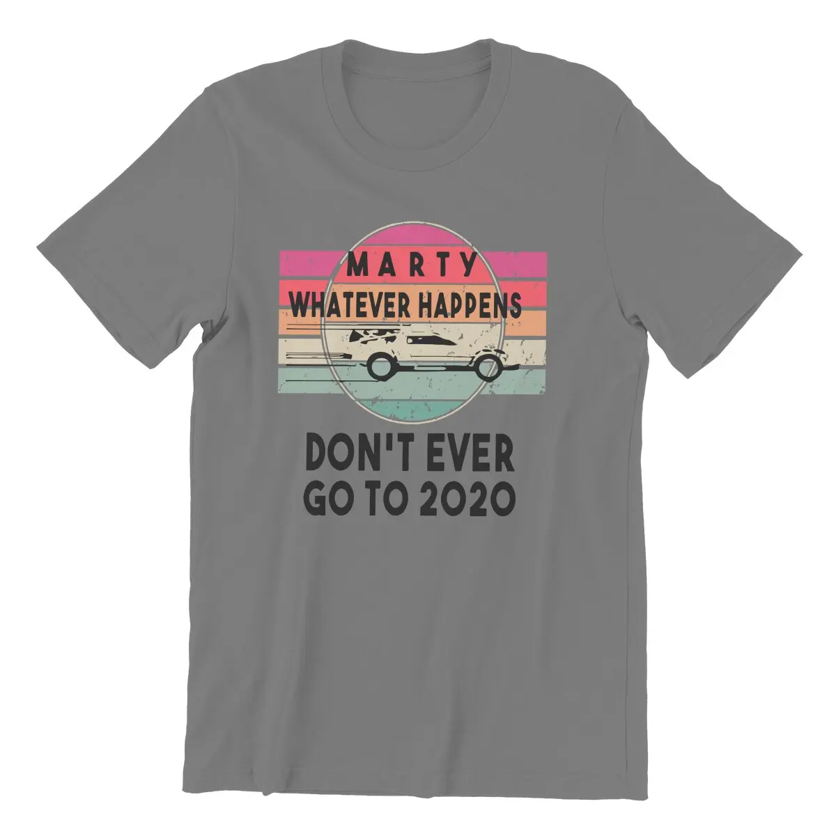 

Marty Whatever Happens Dont Ever Go To 2020 T Shirts Men Cotton Vintage T-Shirts Golang Vintage Retro Tee Shirt Clothes Printed