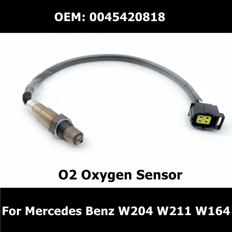 

A0045420818 Car O2 Oxygen Sensor For Mercedes Benz W204 W211 W164 GL450 GL500 R350 W221 S350 S450 S500 C216 CL500 E350 ML350