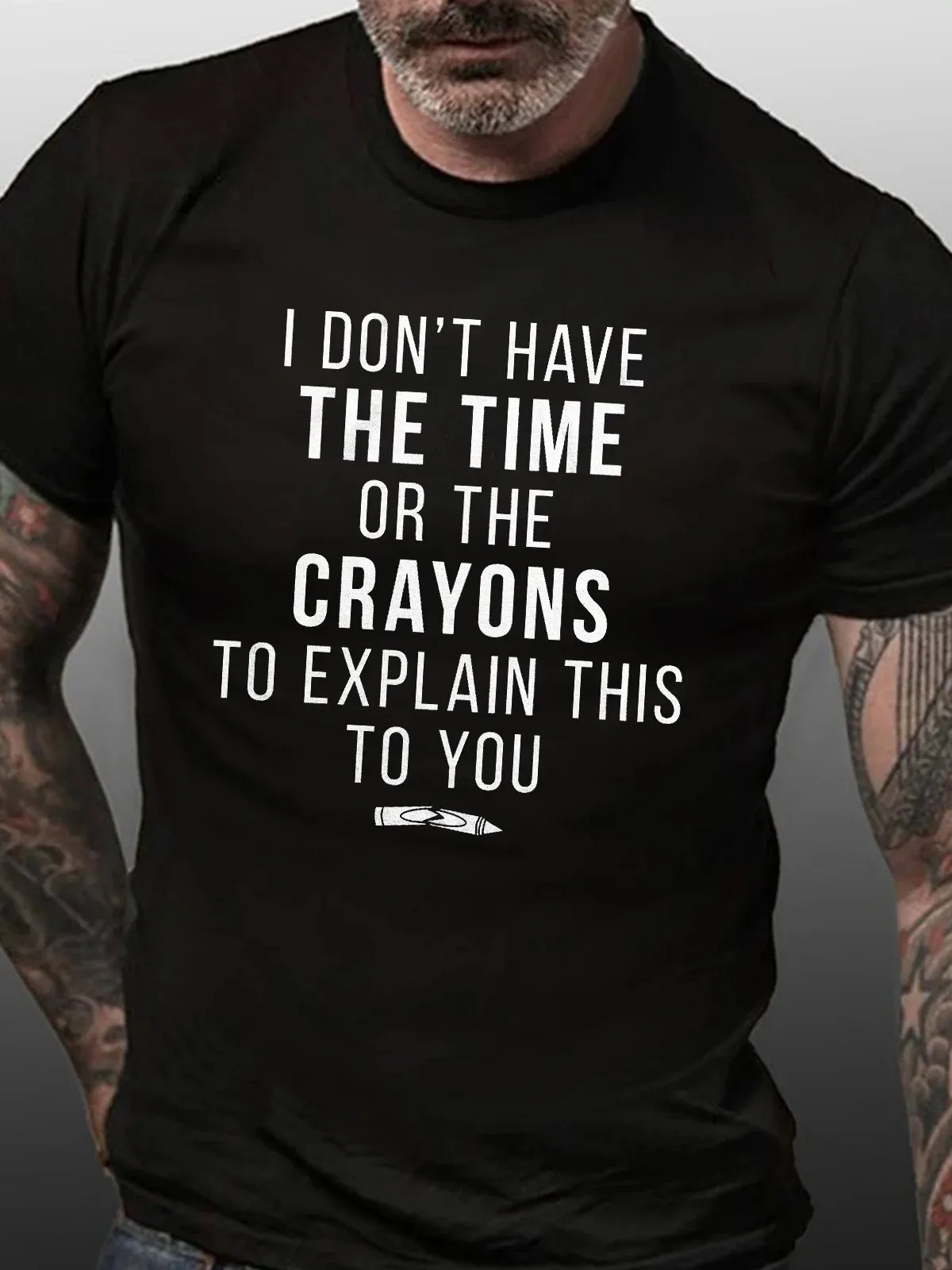 Funny I Don't Have The Time Or Crayons to Explain This You Casual Short Sleeve T-Shirt