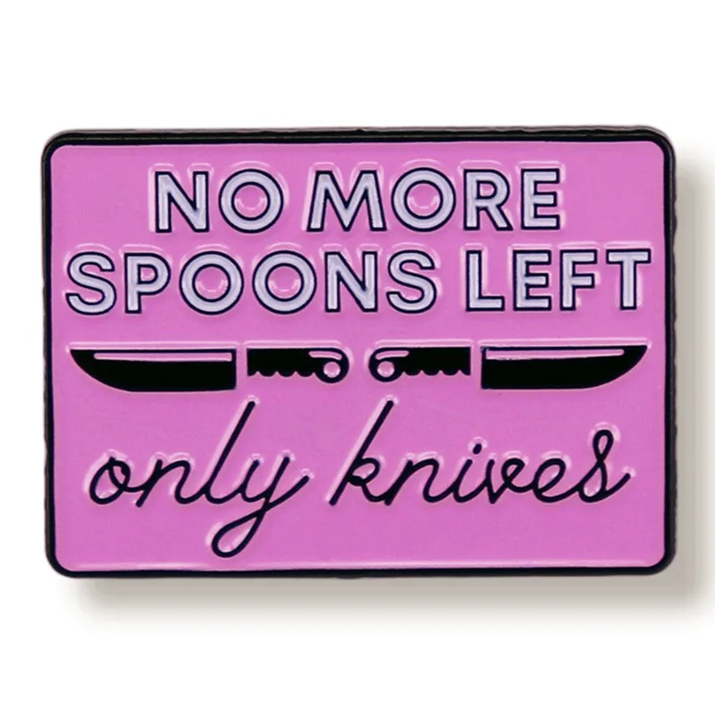 

No More Spoons Only Knives Left Enamel Pin Brooch Metal Badges Lapel Pins Brooches for Backpacks Luxury Jewelry Accessories