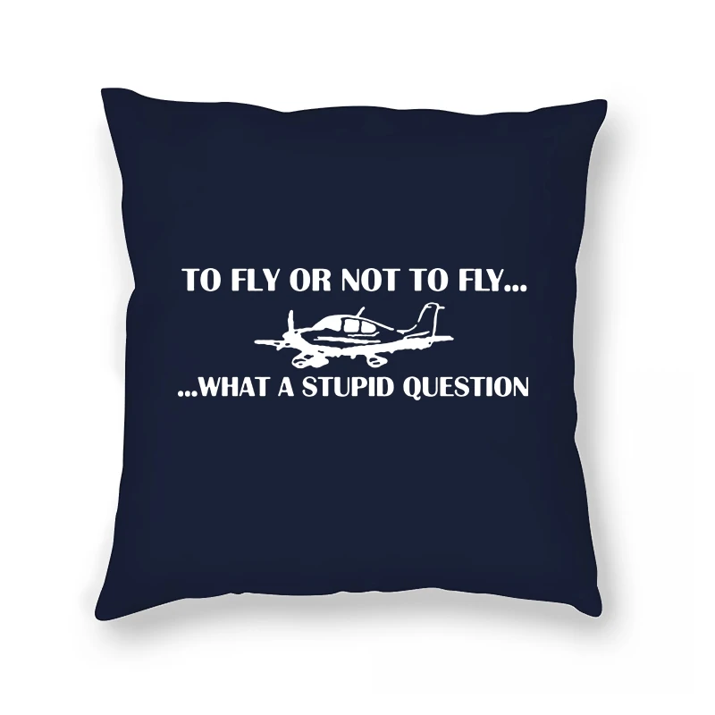 

To Fly Or Not To Fly Funny Pilot Keep Calm and Fly Planes Pillow Case