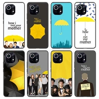 tv series how i met your mother case for xiaomi mi poco x3 f3 m3 11 11t 11i 11lite redmi note 10 pro note10 5g k40