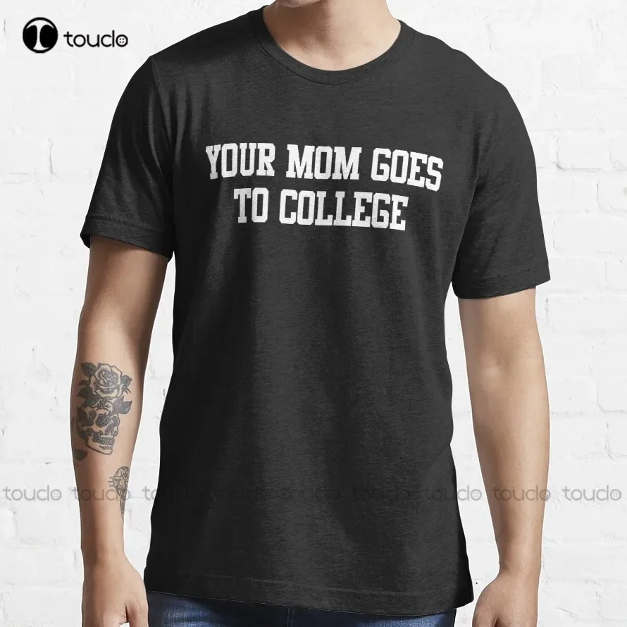 Your Mom Goes To College Trending T-Shirt Black And White Shirt Fashion Design Casual Tee Shirts Tops Hipster Clothes Xs-5Xl New