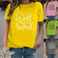 its well with my soul print t shirt women short sleeve o neck loose tshirt summer women tee shirt tops clothes camisetas mujer