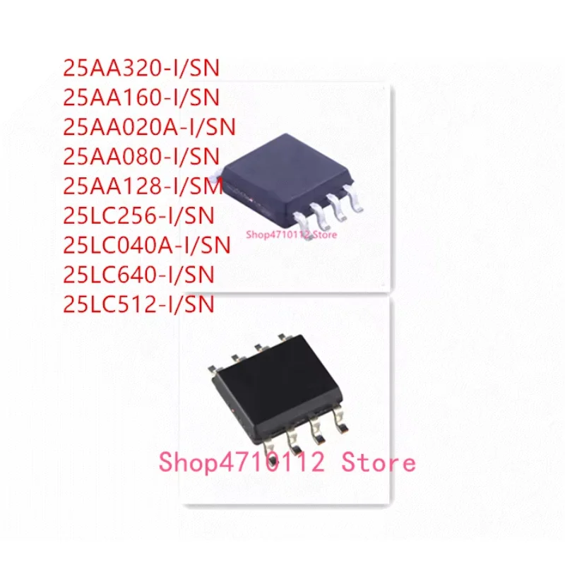 10 шт. 25AA320-I/SN 25AA160-I/SN 25AA020A-I/SN 25AA080-I/SN 25AA128-I/SM 25LC256-I/SN 25LC040A-I/SN 25LC640-I/SN 25LC512-I/SN IC