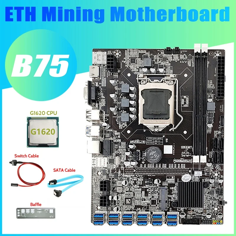 

HOT-B75 12USB BTC Mining Motherboard+G1620 CPU+SATA Cable+Switch Cable+Baffle 12XUSB3.0 B75 ETH Miner Motherboard