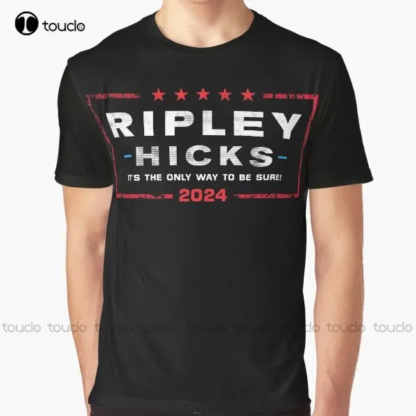 

Ripley Hicks 2024 - It'S The Only Way To Be Sure. Graphic T-Shirt Custom Aldult Teen Unisex Digital Printing Tee Shirts Xxs-5Xl
