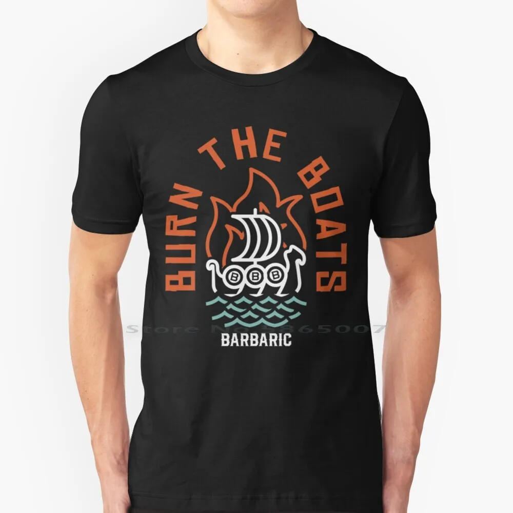 

Burn The Boats T Shirt 100% Cotton Barbarians Barbaric Norse Northern Nordic Vikings Valhalla Helmet Horns Athletics Fitness