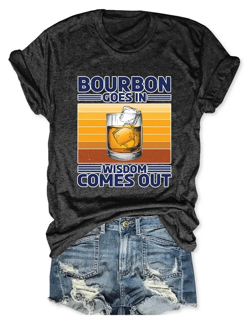 Teeteety Womens  High Quality 100% Cotton Bourbon Goes In Wisdom Comes Out Print O-neck T-shirt