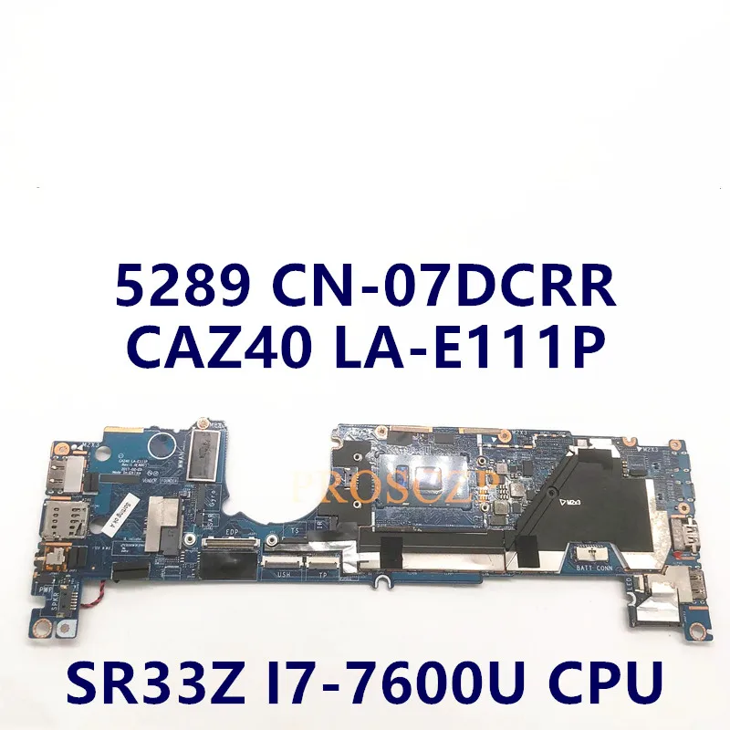 

CN-07DCRR 07DCRR 7DCRR Mainboard For DELL Latitude 5289 W/ I7-7600U CPU 16GB RAM Laptop Motherboard CAZ40 LA-E111P 100%Well Work