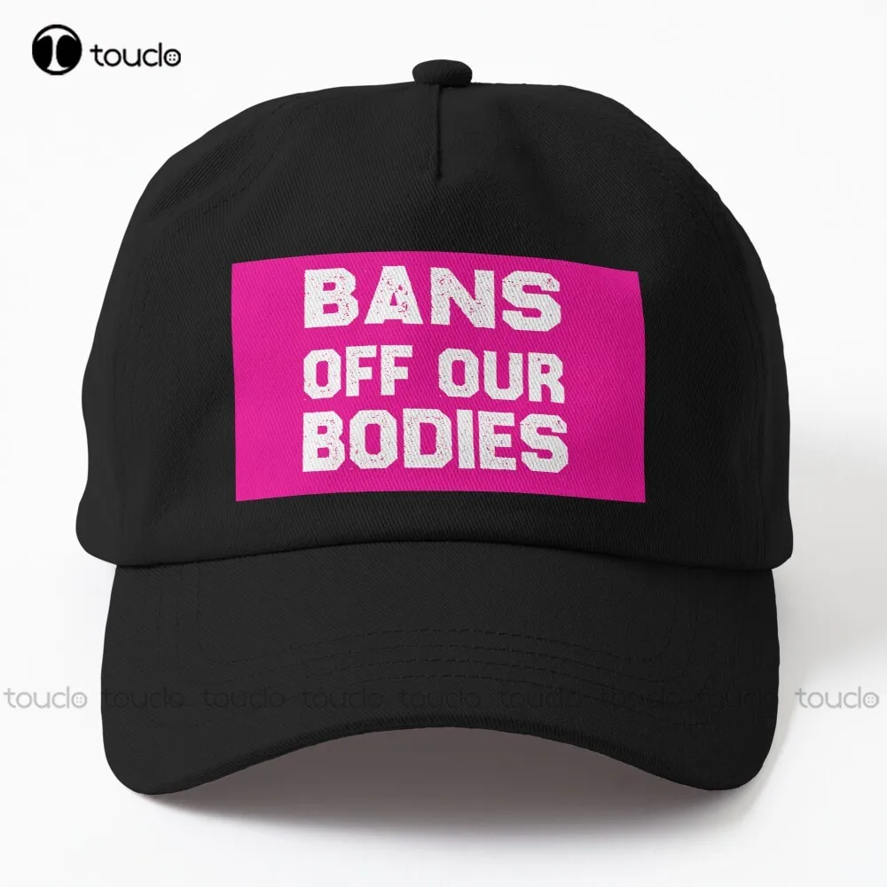

Bans Off Our Bodies Dad Hat Abortion Ban fishing hats Personalized Custom Unisex Adult Teen youth Summer Outdoor Caps Unisex Art
