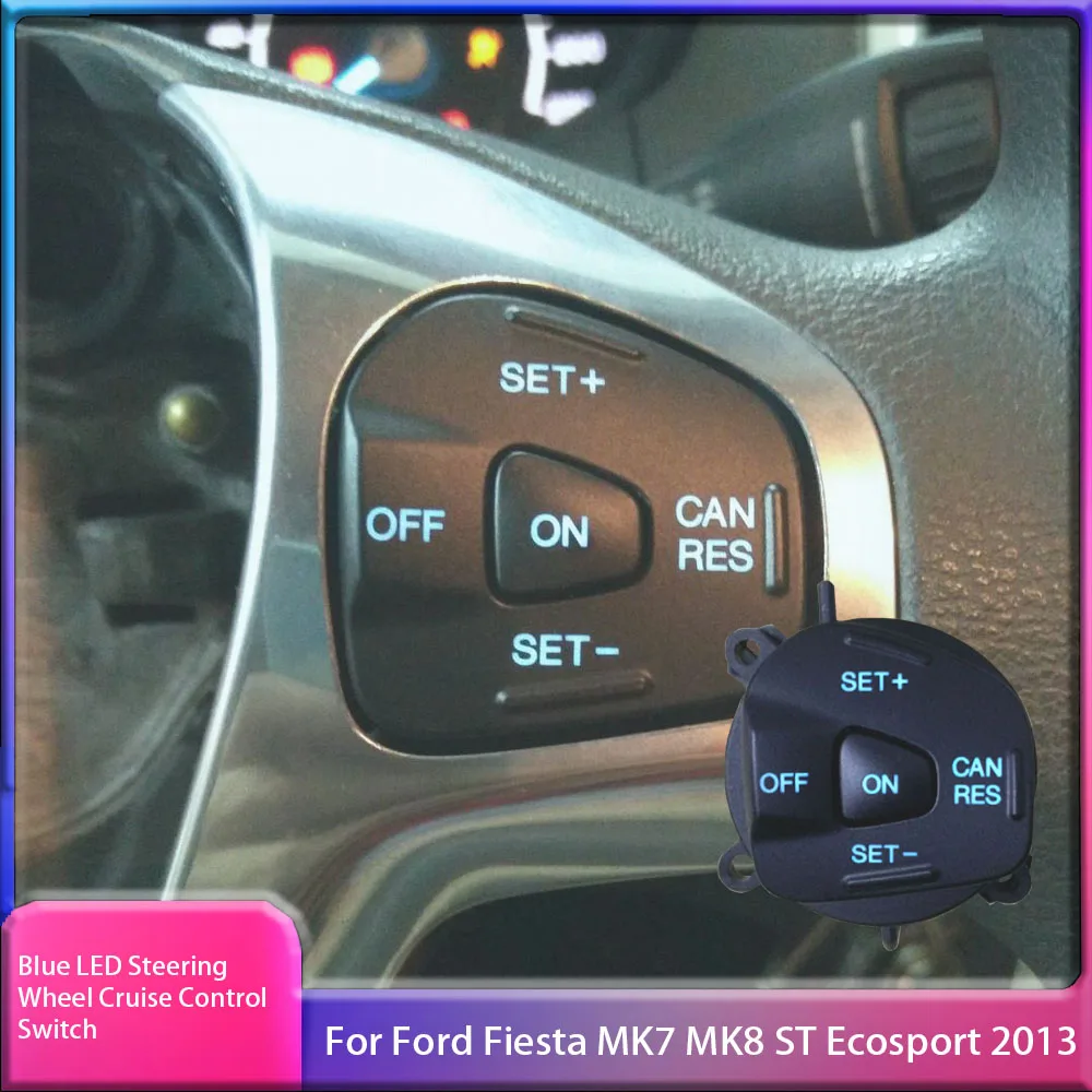 

Blue LED Steering Wheel Cruise Control Switch For Ford Fiesta MK7 MK8 ST Ecosport 2013 Car Speed Adjustment Button Accessories