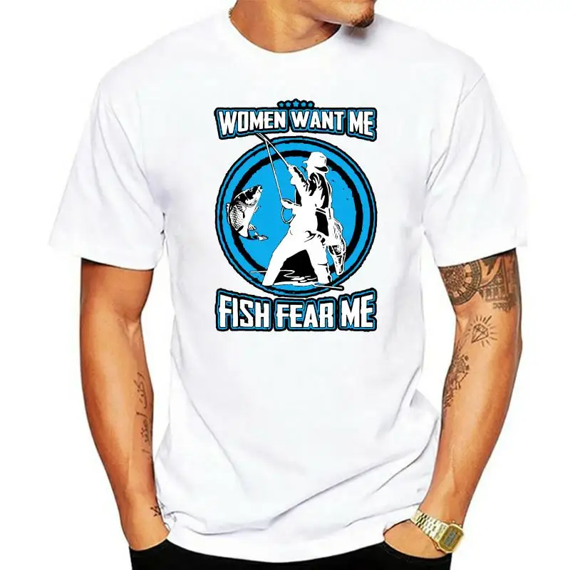 

Men t shirt Women Want Me Fish Fear Me -Fisherman Women t-shirt