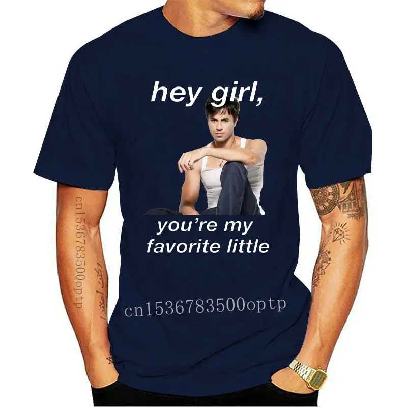 

New Enrique Iglesias Music Tee Shirt Hey Girl Meme (Enrique Iglesias) Cotton T Shirt Men Short Sleeve 6XL T Shirts Casual T-Shir