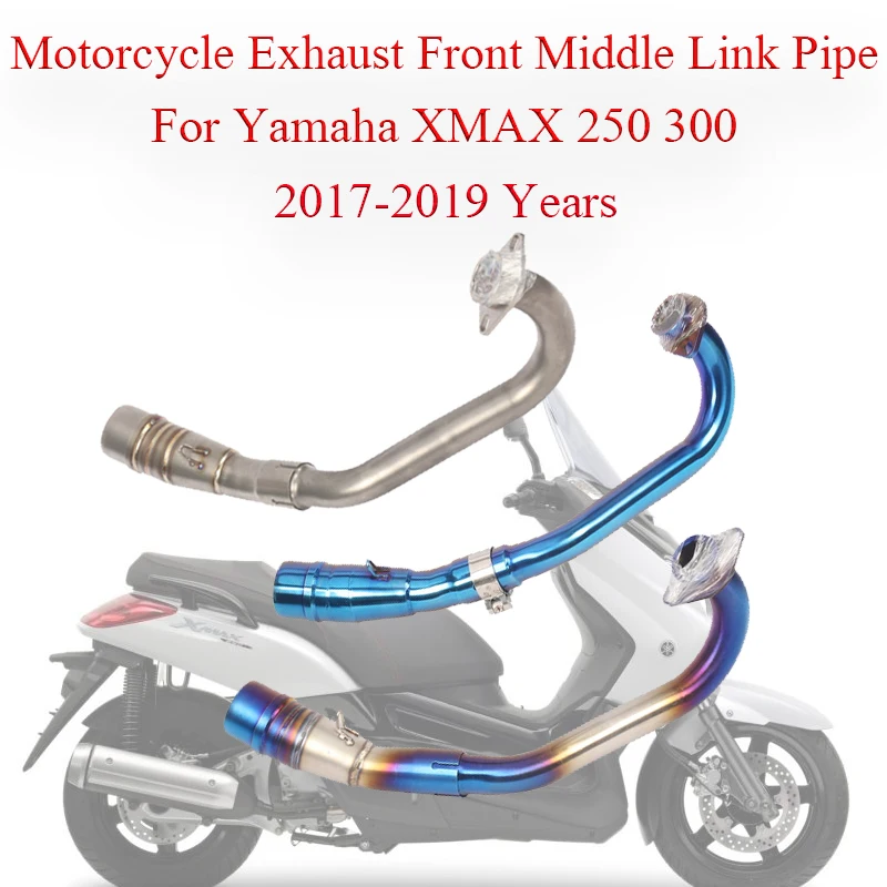 

Motorcycle Exhaust Front Middle Link Pipe Muffler For Yamaha XMAX 250 XMAX 300 2017-2019 Years Moto Escape Modified