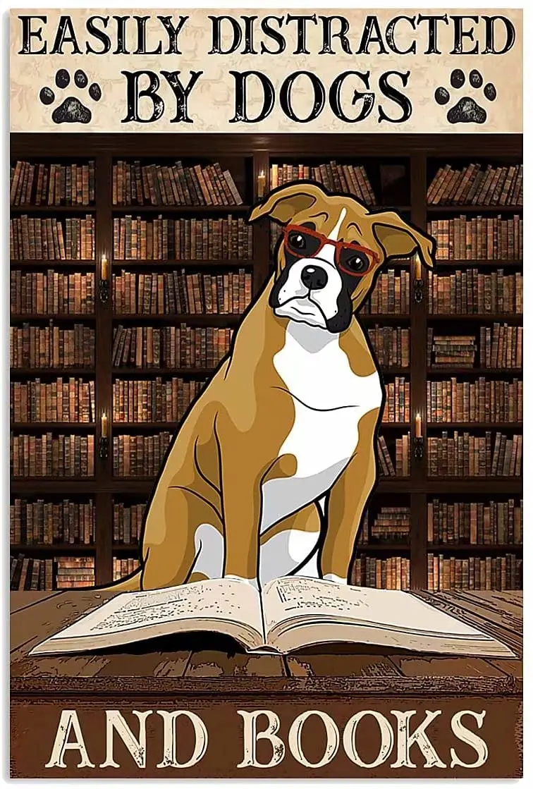

Boxer Dog Metal Tin Signs Easily Distracted By Dogs And Books Metal Poster Home Art Wall Decor Plaque Farm Farmhouse Decoration