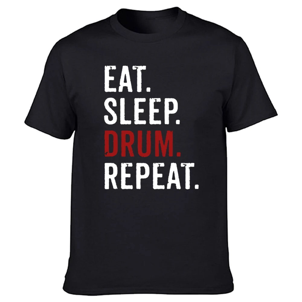 

Eat Sleep Drum Repeat Drummers Music Band Gift Tee T Shirts Graphic Cotton Streetwear Short Sleeve Harajuku T-shirt