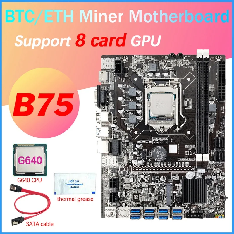 

B75 8 Card BTC Mining Motherboard+G640 CPU+Thermal Grease+SATA Cable 8XUSB3.0(PCIE 1X) GPU Slot LGA1155 DDR3 RAM MSATA