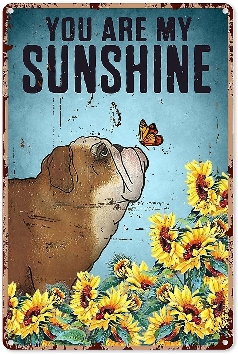 

Sunflower Metal Outdoor Decor You Are My Sunshine English Bulldog And Butterfly Sunflower Tin Sign Decoration Vintage Chic Metal