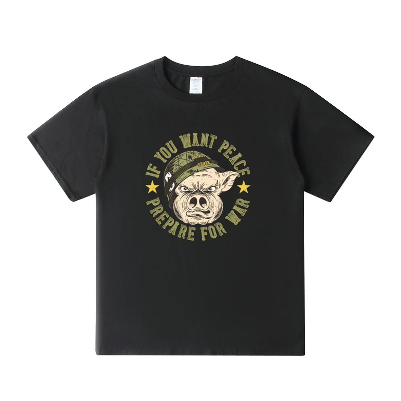 

If You Want Peace Prepare For War Graphic T Shirts Funny Pig Men Tshirt Harajuku Streetwear Casual Breathable Cotton T-shirt