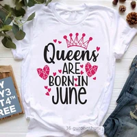 new arrival 2022 queen are born in junemayjuly grpahic print t shirt womens clothing love crown birthday gift tshirt femme