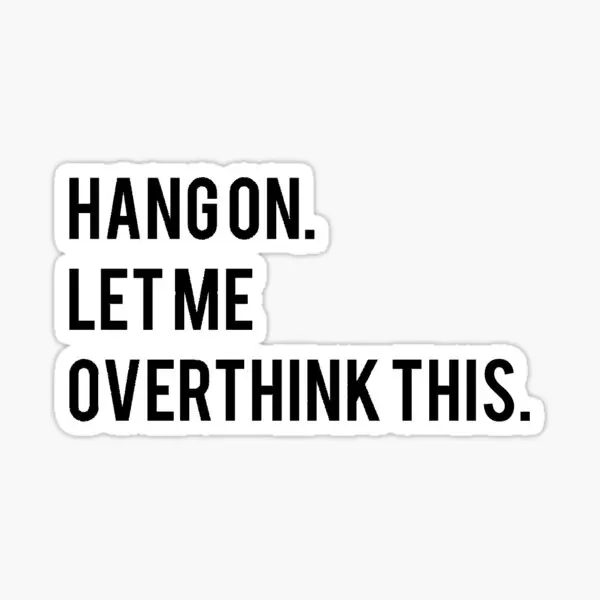 

Hang On Let Me Overthink This 5PCS Stickers for Funny Room Kid Wall Print Window Anime Bumper Cute Car Luggage Decorations