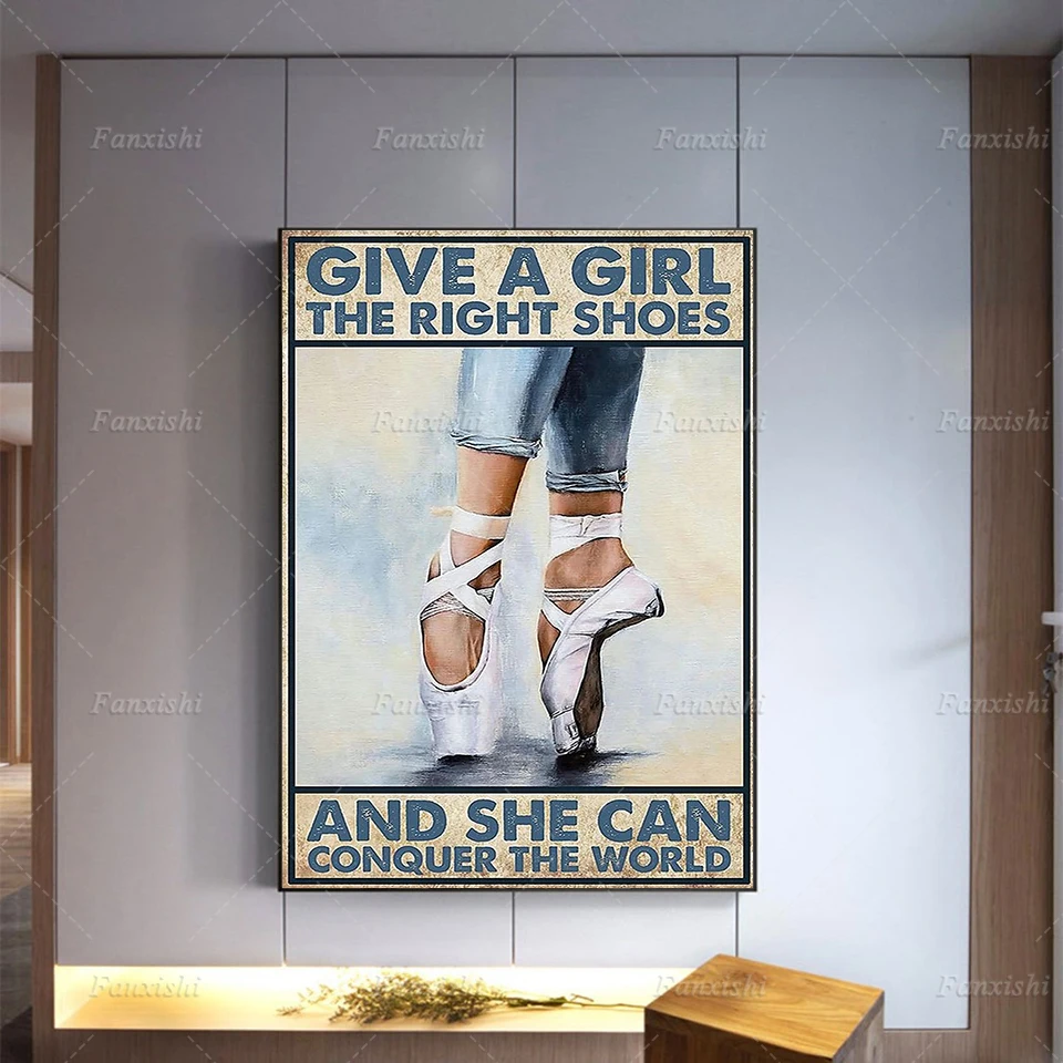 

Home Decor Print Retro Canvas Poster Give A Girl The Right Shoes And She Can Conquer The World Gift For Ballet Dancer Picture