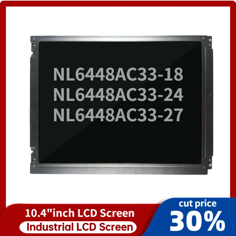 10.4 Inch Original NL6448AC33-18/24/27 LCD Screen 1 Year Warranty Fast Shipping 640x480 Industrial LCD Screen Panel